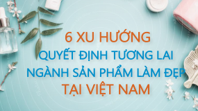 6 xu hướng quyết định tương lai ngành sản phẩm làm đẹp tại Việt Nam