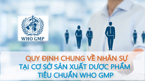 Quy định chung về nhân sự làm việc tại cơ sở sản xuất theo tiêu chuẩn WHO GMP