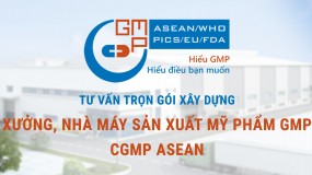 Tư vấn trọn gói xây dựng Nhà máy sản xuất mỹ phẩm tiêu chuẩn GMP (CGMP ASEAN)