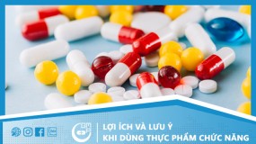 Lợi ích và lưu ý khi sử dụng thực phẩm chức năng