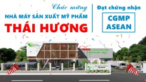 Chúc mừng Nhà máy sản xuất mỹ phẩm Thái Hương nhận chứng nhận CGMP ASEAN