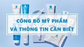 Công bố mỹ phẩm và những thông tin hữu ích cần biết