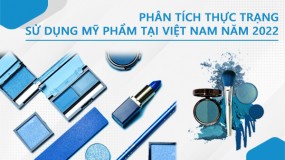 Phân tích thực trạng sử dụng mỹ phẩm tại Việt Nam năm 2022