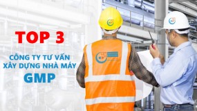 Top 3 công ty tư vấn xây dựng nhà máy GMP uy tín hàng đầu tại Việt Nam