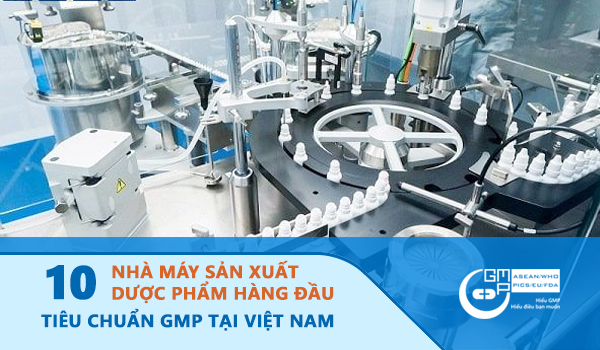 Danh sách 10 nhà máy sản xuất dược phẩm tiêu chuẩn GMP hàng đầu tại Việt Nam