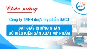 Chúc mừng công ty TNHH dược mỹ phẩm DACO đạt giấy chứng nhận đủ điều kiện sản xuất mỹ phẩm