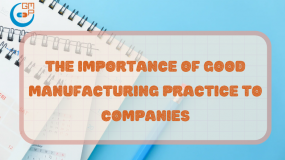 The Importance of Good Manufacturing Practice to Companies