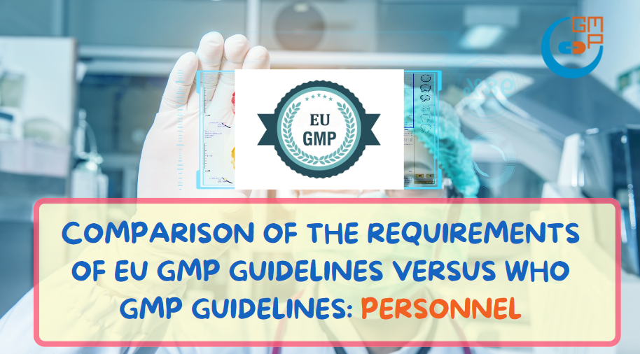 Comparison of the requirements of EU GMP guidelines versus WHO GMP