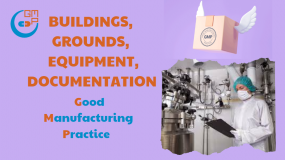 Buildings, Grounds and Equipment in Good Manufacturing Practice (GMP)