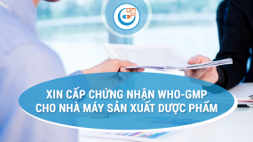 Xin cấp chứng nhận WHO GMP cho nhà máy sản xuất dược phẩm