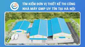 Tìm kiếm đơn vị tư vấn thiết kế thi công nhà máy GMP uy tín tại Hà Nội