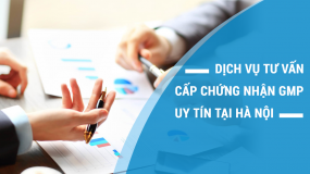 Dịch vụ tư vấn cấp chứng nhận GMP uy tín tại Hà Nội