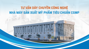 Tư vấn dây chuyền công nghệ nhà máy sản xuất mỹ phẩm CGMP