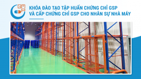 Khóa đào tạo tập huấn chứng chỉ GSP và cấp chứng chỉ GSP cho nhân sự nhà máy