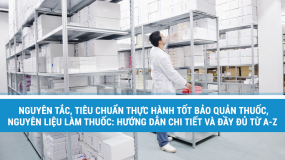 Nguyên tắc, tiêu chuẩn thực hành tốt bảo quản thuốc, nguyên liệu làm thuốc (Hướng dẫn chi tiết và đầy đủ từ A-Z)