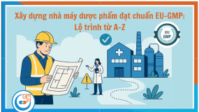 Xây dựng nhà máy dược phẩm đạt chuẩn EU-GMP: Lộ trình từ A–Z