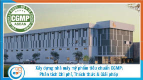 Xây dựng nhà máy mỹ phẩm tiêu chuẩn CGMP: phân tích chi phí, thách thức & giải pháp tối ưu