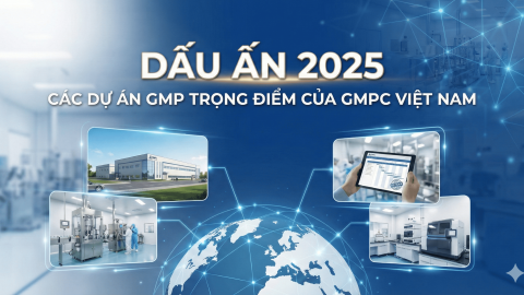 Dấu Ấn 2025: Các Dự Án GMP Trọng Điểm Tư Vấn Bởi GMPc Việt Nam