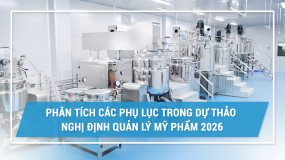 Phân tích các Phụ lục trong Dự thảo Nghị định quản lý mỹ phẩm 2026