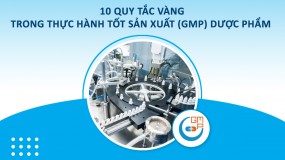 10 Quy tắc Vàng trong Thực hành tốt sản xuất (GMP) Dược phẩm