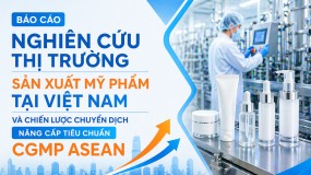Báo cáo nghiên cứu thị trường sản xuất mỹ phẩm tại Việt Nam và chiến lược chuyển dịch nâng cấp tiêu chuẩn CGMP ASEAN