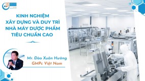 Kinh nghiệm xây dựng & duy trì nhà máy Dược phẩm tiêu chuẩn cao | Mr. Đào Xuân Hưởng - GMPC Việt Nam