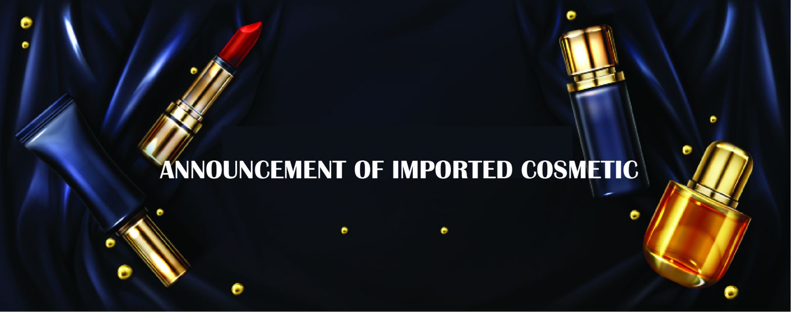 ANNOUNCEMENT OF IMPORTED COSMETIC