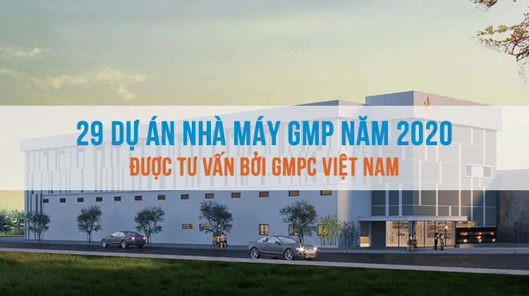 Danh sách 29 dự án nhà máy GMP được tư vấn bởi GMPc Việt Nam trong năm 2020